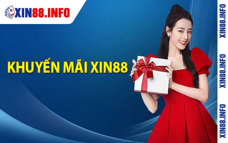 Chương Trình Khuyến Mãi Và Ưu Đãi Độc Quyền Tại Xin88