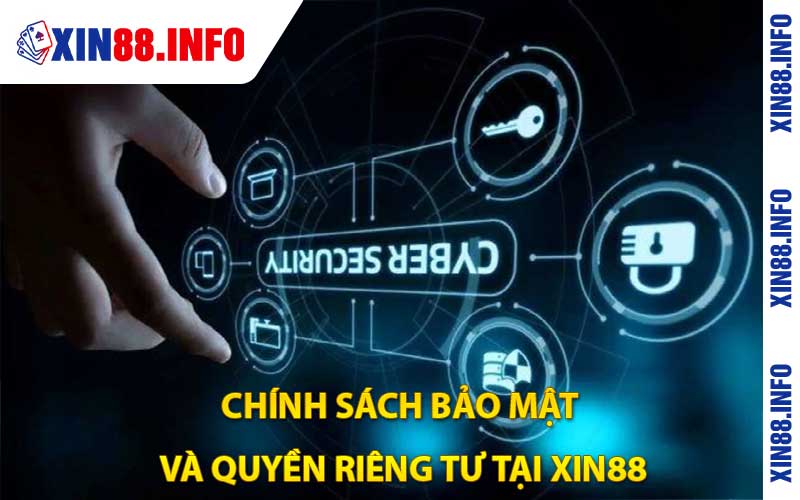 Chính Sách Bảo Mật và Quyền Riêng Tư Tại Xin88: An Toàn Cho Mọi Người