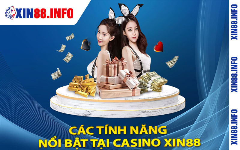 Các tính năng nổi bật tại Casino xin88